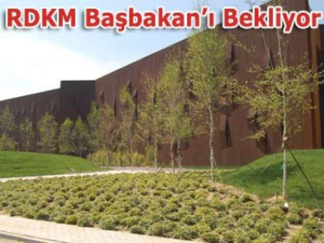 RDKM Başbakan’ı Bekliyor