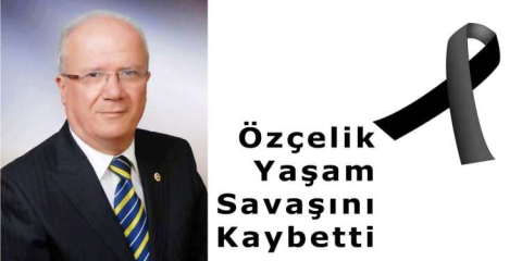 Özçelik Yaşam Savaşını Kaybetti