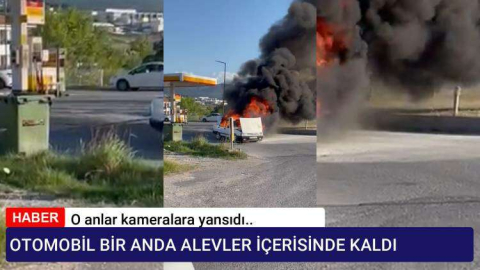 Otomobil Bir Anda Alevler İçinde Kaldı